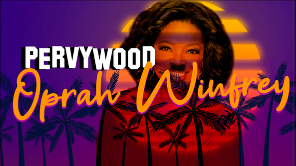 Pervywood: Oprah 2